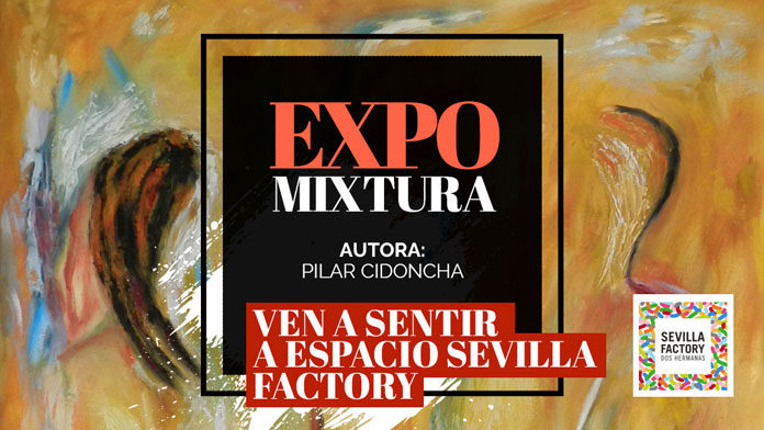 exposicion-sevilla-factory-mixtura Pilar Cidoncha